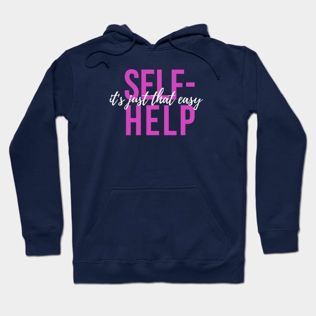 It's Just That Easy! Hoodie by Go Help Yourself Podcast